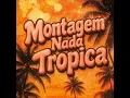 Download Lagu Montagem Nada Tropica