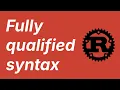 Fully qualified syntax Learn Rust part 34