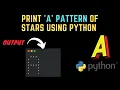 How to print A letter pattern of stars using Python Python Pattern Programs Learnonpy