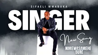 NIMEWASAMEHE BURE SIFAELI MWABUKA AUDIO SKIZA 95211503 To 811 
