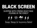 SLEEPING WITH STRONG HEAVY RAIN POURING IN THE FOREST Deep Sleep Insomnia Relief