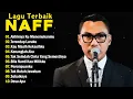 Download Lagu NAFF FULL ALBUM | POP NOSTALGIA 2000AN || Terendap Laraku || Akhirnya Ku Menemukanmu | Kenanglah Aku