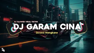 dj garam cina slowed mengkane viral tiktok