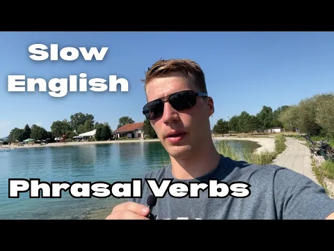 Slow English: Useful Phrasal Verbs - Intermediate/Advanced English Listening Practice