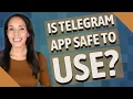 Is Telegram app safe to use