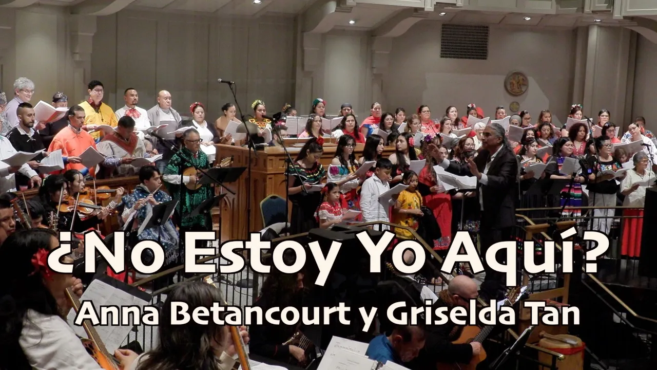 ¿No Estoy Yo Aquí? (Anna Betancourt y Griselda Tan) – Coro Misa Madre de las Américas, Seattle, WA ¿No Estoy Yo Aquí? (Anna Betancourt y Griselda Tan) – Coro Misa Madre de las Américas, Seattle, WA