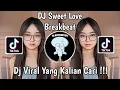Download Lagu DJ SWEET LOVE BREAKBEAT VIRAL TIK TOK TERBARU 2024 !