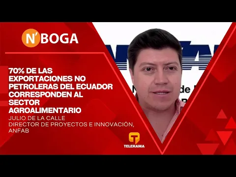 70% de las exportaciones no petroleras del Ecuador corresponden al sector agroalimentario