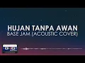 Download Lagu Base Jam - Hujan Tanpa Awan (Acoustic Cover) || Lirik (Clear Audio)