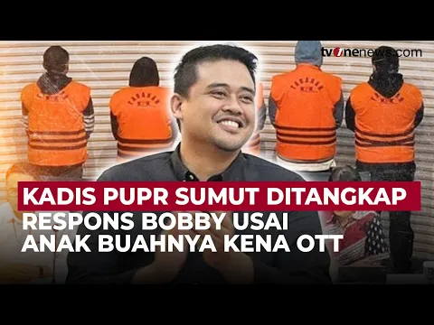 Kadis PUPR Sumut Kena OTT KPK, Bobby Siap Dipanggil KPK