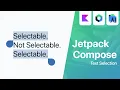 Text Selection - Jetpack Compose