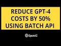 Reduce GPT-4 costs by 50 using BATCH API endpoint for asynchronous batch processing