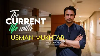 the current life with usman mukhtar