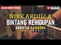 Download Lagu bintang kehidupan - nike ardilla (akustik karaoke) adlani rambe version | male key
