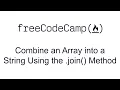 Combine an Array into a String Using the join Method - Functional Programming