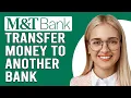 How To Transfer Money From M T To Another Bank How To Send Money From M T To Another Bank