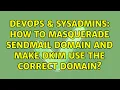 DevOps SysAdmins How to Masquerade Sendmail Domain and Make DKIM Use the Correct Domain