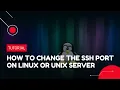 How to change the SSH port on Linux or Unix servers VPS Tutorial