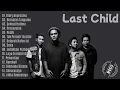 Download Lagu Last Child Full Album Terbaik | Kumpulan Lagu Hits Sepanjang Masa (Official Audio)