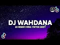 Download Lagu DJ Wahdana Religi Remix | Wahdana Dan Dana Remix Viral Tiktok!