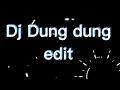 Download Lagu Dj Dung dung edit