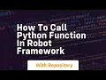 how to call python function in robot framework