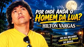POR ONDE ANDA HILTON VARGAS O HOMEM DA LUA ?