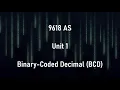007 Binary-Coded Decimal Packed Unpacked BCD Addition Advantages Disadvantages AS A2 9618