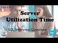 Server Utilization Time SQL Interview Data Engineer Interview Question FAANG Interview