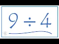 9 divided by 4 9 4