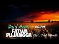 Download Lagu Fatwa pujangga - Said Effendi - Cover by. Said Azmi (Official musik audio)