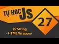 Tu hoc JavaScript - Bai 27 JS String