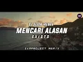 Download Lagu Dj Slow Remix !!! Mencari Alasan (Exists) - Zamproject Remix 