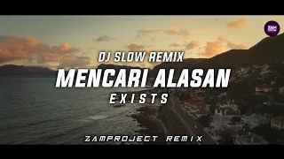 dj slow remix mencari alasan exists zamproject remix 