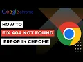 How To Fix 404 Not Found Error in Google Chrome 2023