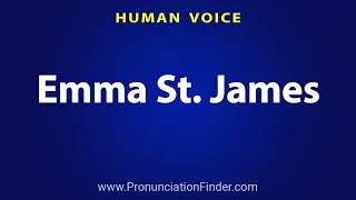 How To Pronounce Emma St James