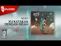 Download Lagu NOAH - Ku Katakan Dengan Indah (Official Karaoke Video)