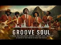 GOSPEL GROOVE SOUL | VOCÊ VAI SENTIR DEUS NESSA MÚSICA! 🙏🏾 | 1 HORA DE GOSPEL GROOVE SOUL WORSHIP
