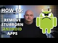HOW TO Remove Android Apps That Won t Uninstall