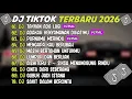 Lagu DJ TIKTOK TERBARU 2026 ~ DJ TAKKAN ADA LAGI🎵 DJ ADAKAH KENYAMANAN DIHATIMU🎵FULL ALBUM