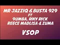 Mr JazziQ \u0026 Busta 929 - VSOP [Lyrics] ft Reece Madlisa, Zuma, Mpura, Riky Rick \u0026 9umba