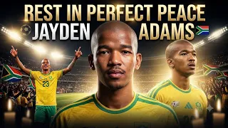rest in perfect peace jayden adams emotional tribute song bafana bafana squad