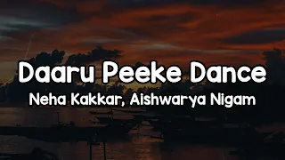 daaru peeke dance lyrics neha kakkar aishwarya nigam ishq hai woh nasha sar pe chadh jaye to 