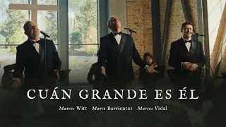 Cuán Grande Es Él - Marcos Witt, Marcos Vidal y Marco Barrientos (Video Oficial)