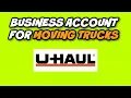 UHAUL Business Credit Account For Moving Trucks