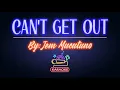 Can't Get Out  - (Karaoke)  By: Jem Macatuno