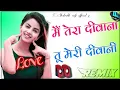 Download Lagu Main Tera Deewana Tu Meri Deewani 🌹💞❤️🥰 || DJ remix song || Shahrukh saifi official 2