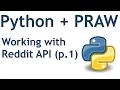 Introduction and Basics - Python Reddit API Wrapper PRAW tutorial p 1