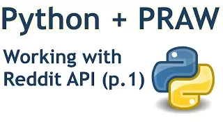 Introduction and Basics - Python Reddit API Wrapper PRAW tutorial p 1