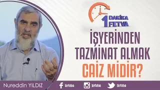 İşyerinden tazminat almak caiz midir?